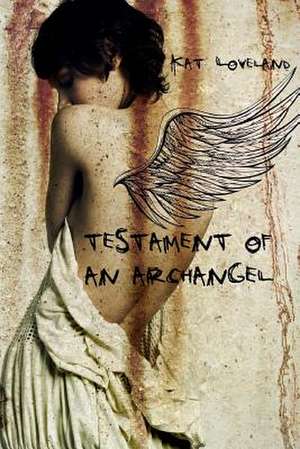 Testament of an Archangel de Kat Loveland