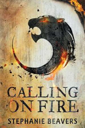 Calling on Fire de Stephanie Beavers