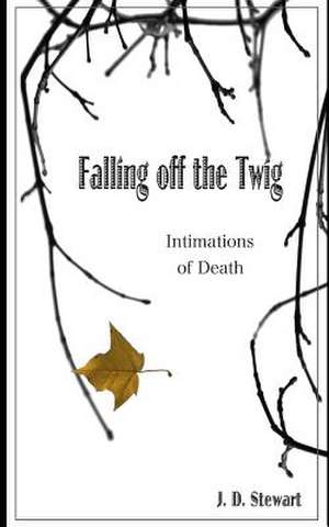 Falling Off the Twig de MR J. D. Stewart