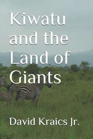 Kiwatu and the Land of Giants de David Arthur Kraics Jr