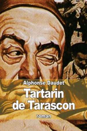 Aventures Prodigieuses de Tartarin de Tarascon de Alphonse Daudet