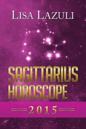 Sagittarius Horoscope de Lisa Lazuli