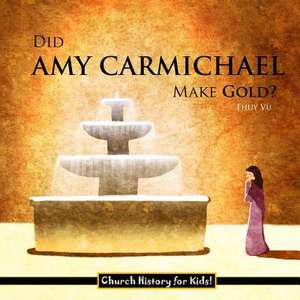 Did Amy Carmichael Make Gold? de Thuy Vu