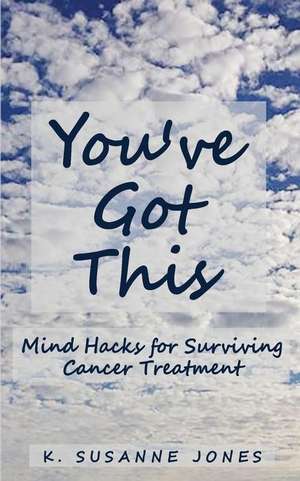 You've Got This de K. Susanne Jones