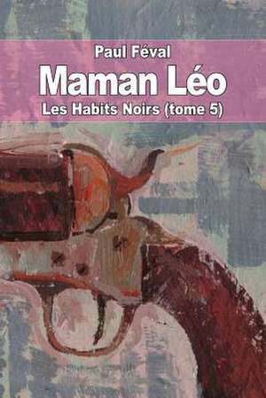 Maman Leo de Paul Feval