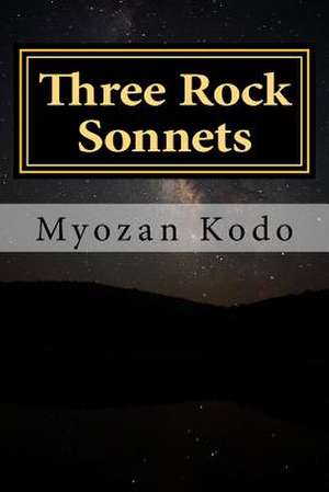 Three Rock Sonnets de MR Myozan Kodo