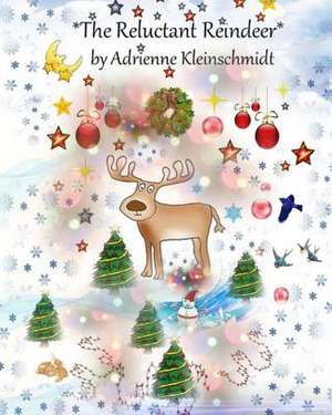 The Reluctant Reindeer de Adrienne Kleinschmidt