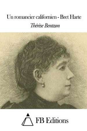 Un Romancier Californien - Bret Harte de Therese Bentzon