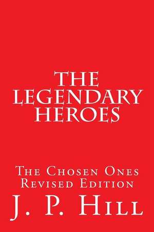 The Legendary Heroes de MS J. P. Hill