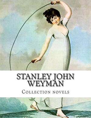 Stanley John Weyman, Collection Novels de Stanley John Weyman