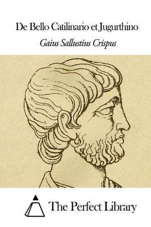 de Bello Catilinario Et Jugurthino de Gaius Sallustius Crispus