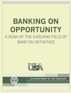 Banking on Opportunity de U. S. Department of the Treasury