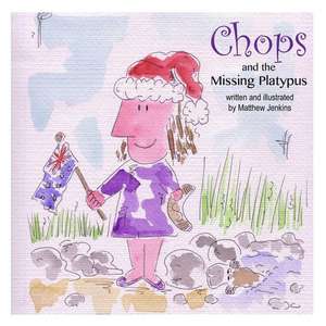 Chops and the Missing Platypus de MR Matthew Jenkins