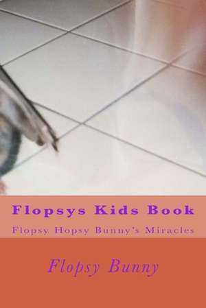 Flopsys Kids Book de Flopsy Hopsy Bunny