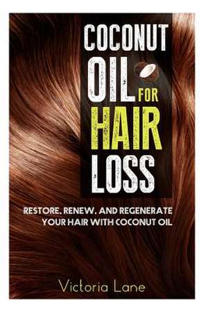 Coconut Oil for Hair Loss de Victoria Lane