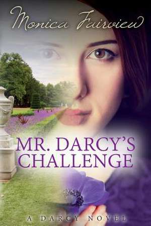 Mr. Darcy's Challenge de Monica Fairview