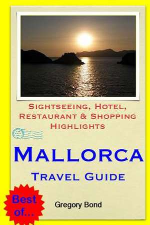 Mallorca Travel Guide de Gregory Bond