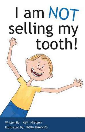 I Am Not Selling My Tooth de Kelli Nielsen