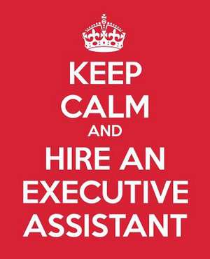 Keep Calm and Hire an Executive Assistant de Blue Icon Studio