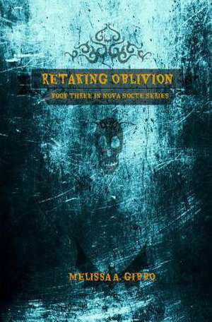 Retaking Oblivion de Melissa a. Gibbo