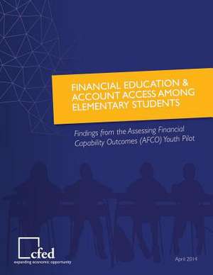 Financial Education & Account Access Among Elementary Students Findings from the Assessing Financial Capability Outcomes Youth Pilot de Department of the Treasury