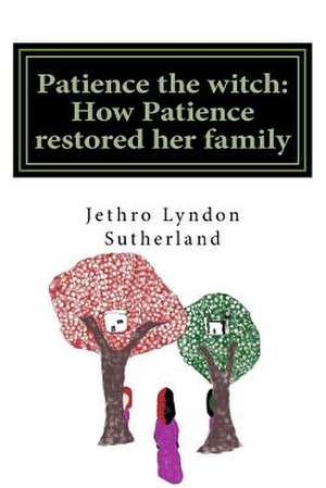 Patience the Witch de Jethro Lyndon Sutherland