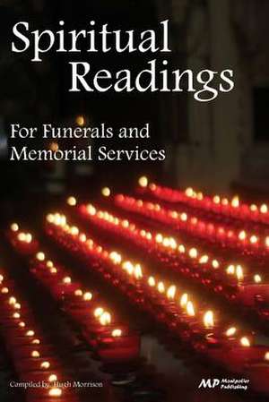 Spiritual Readings for Funerals and Memorial Services de Hugh Morrison