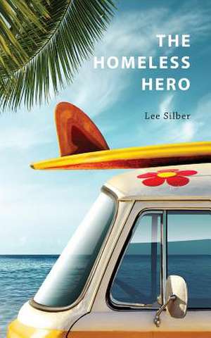 The Homeless Hero de Lee Silber