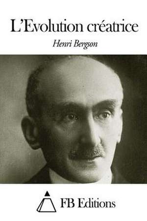 L' Evolution Creatrice de Henri Bergson