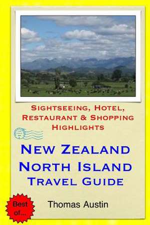 New Zealand, North Island Travel Guide de Thomas Austin