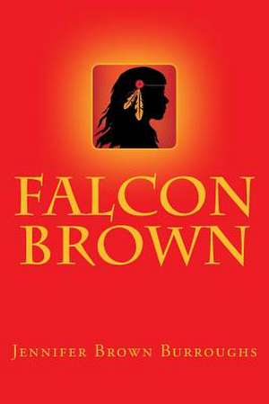 Falcon Brown de Jennifer Brown Burroughs