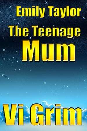 Emily Taylor - The Teenage Mum de VI Grim