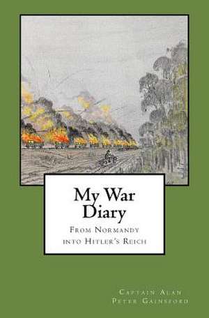 My War Diary de Capt Alan Peter Gainsford