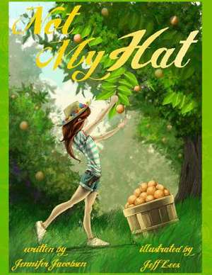 Not My Hat de Mrs Jennifer Jacobsen