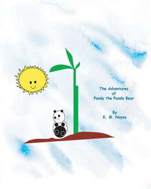 The Adventures of Pandy the Panda Bear de Dr K. M. Noyes