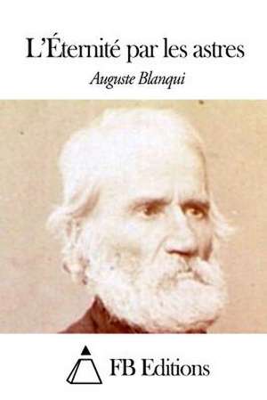 L'Eternite Par Les Astres de Louis Auguste Blanqui