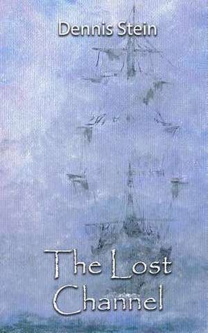 The Lost Channel de Dennis Philip Stein