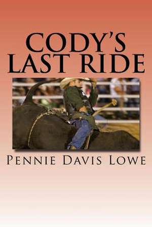 Cody's Last Ride de Pennie Davis Lowe