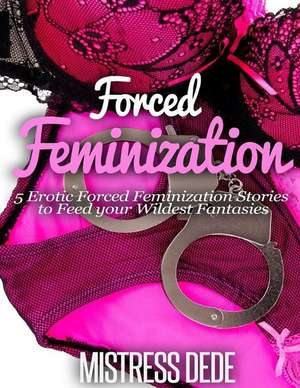 Forced Feminization de Mistress Dede