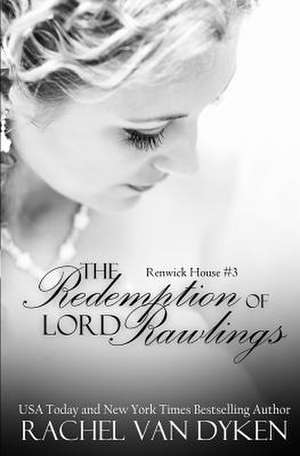 The Redemption of Lord Rawlings de Rachel Van Dyken