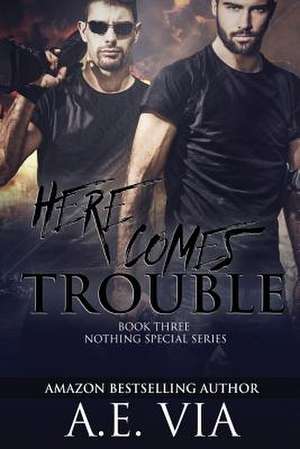 Here Comes Trouble de A. E. Via