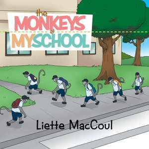 The Monkeys at My School de Liette Maccoul