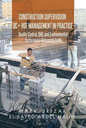 Construction Supervision QC + HSE Management in Practice de Mark Urizar