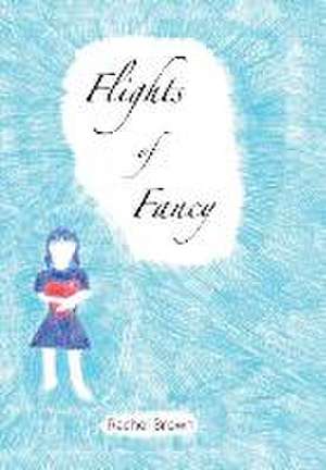 Flights of Fancy de Rachel Brown