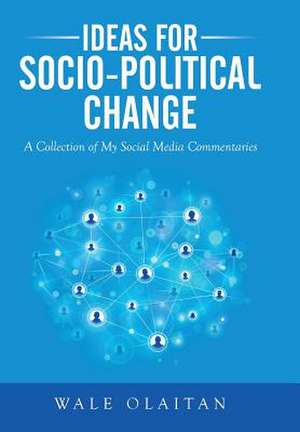 Ideas for Socio-Political Change de Wale Olaitan