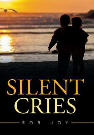 Silent Cries de Rob Joy