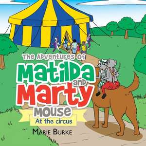 The Adventures of Matilda and Marty Mouse de Marie Burke