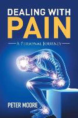 Dealing with Pain de Peter Moore