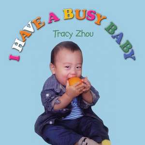 I Have a Busy Baby de Tracy Zhou