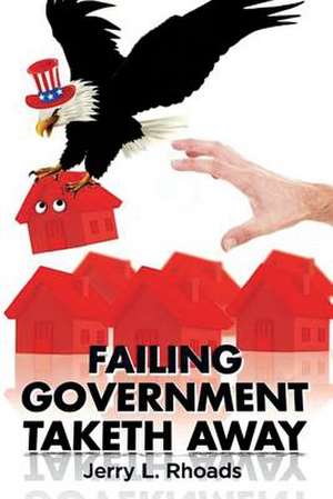 Failing Government Taketh Away de Jerry L. Rhoads